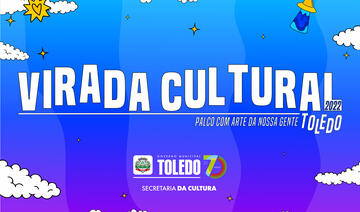 A 11ª da Virada Cultural será muito especial: para marcar as comemorações do aniversário de 70 anos de Toledo, atrações nacionais estão entre os convidados