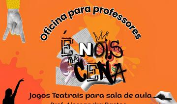 Gratuita, a atividade no próximo dia 29 (sábado), a partir das 14h, é voltada a professores das redes pública e privada e faz parte do projeto “É Nóis na Cena!”